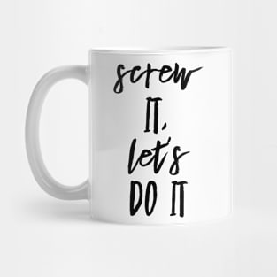 screw it let's do it Mug